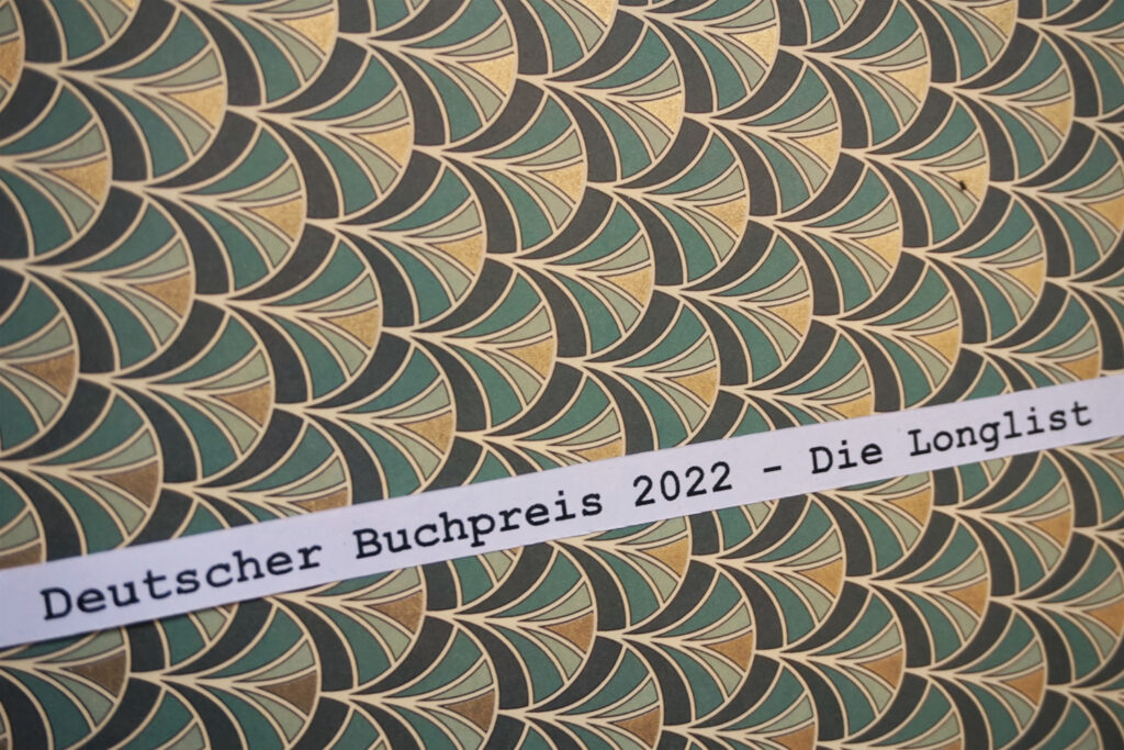 Deutscher Buchpreis 2022: Die Longlist – Eine Rezensionsübersicht